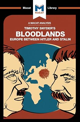 An Analysis of Timothy Snyder's Bloodlands: Europe Between Hitler and Stalin (The Macat Library)