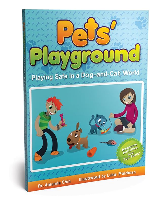 Pet's Playground: Playing Safe in a Dog-And-Cat World by Amanda Chin