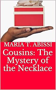 Cousins: The Mystery of the Necklace by Maria T. Abissi