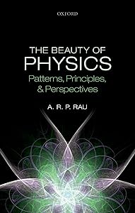 The Beauty of Physics: Patterns, Principles, and Perspectives by A. R. P. Rau