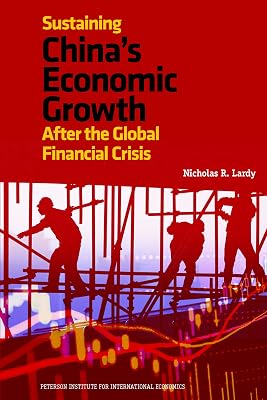 Sustaining China's Economic Growth: After the Global Financial Crisis (Peterson Institute for International Economics - Publication)