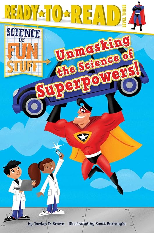 Unmasking the Science of Superpowers!: Ready-to-Read Level 3 (Science of Fun Stuff) by Jordan D. Brown