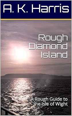 Rough Diamond Island: A Rough Guide to the Isle of Wight