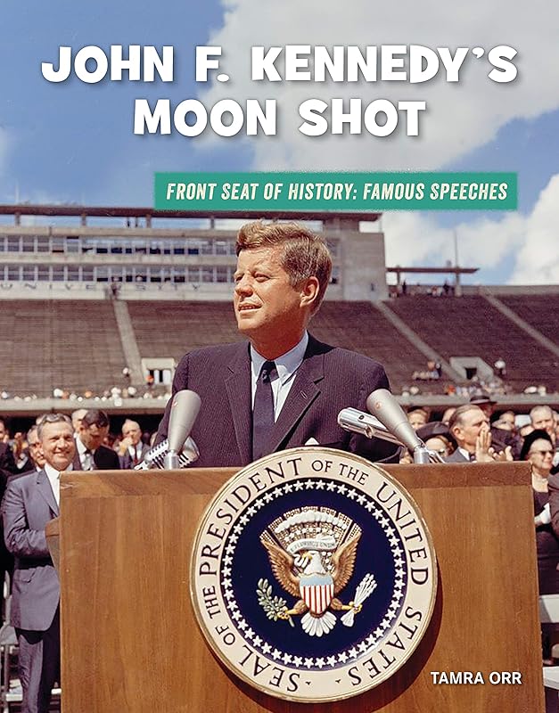 John F. Kennedy's Moon Shot (21st Century Skills Library: Front Seat of History: Famous Speeches) by Tamra Orr
