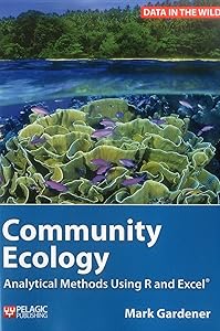 Community Ecology: Analytical Methods Using R and Excel (Data in the Wild) by Mark Gardener