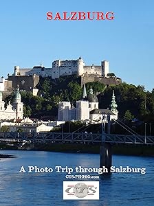 Salzburg: A photo trip through Salzburg (CTS-Travel Book 1) by CTS Photo