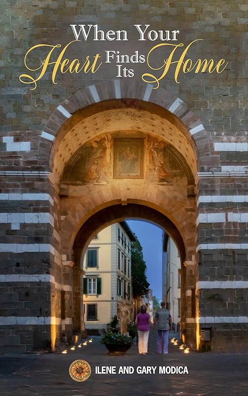 When Your Heart Finds Its Home: The Journey Continues (Our Italian Journey Adventure) by Ilene and Gary Modica