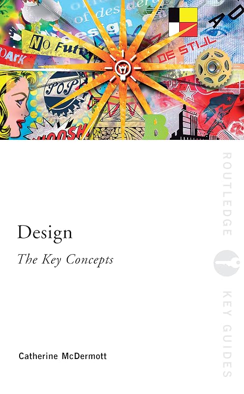 Design: The Key Concepts (Routledge Key Guides) by Catherine McDermott