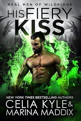 His Fiery Kiss: Real Men Romance | Paranormal Dragon Shifter Romance (Real Men of Wildridge Book 1)