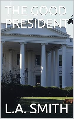 THE GOOD PRESIDENT