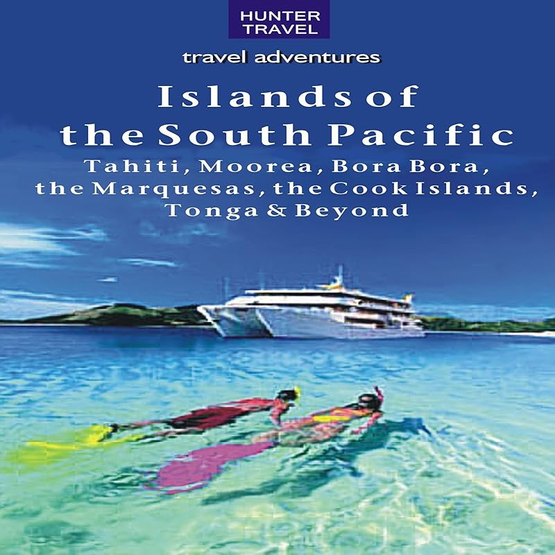 The Islands of the South Pacific: Tahiti, Moorea, Bora Bora, the Marquesas, the Cook Islands, Tonga and Beyond by Thomas Booth
