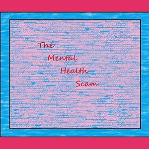 The Mental Health Scam by Jeb Fidler