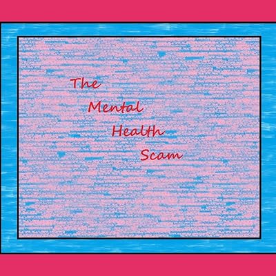 The Mental Health Scam
