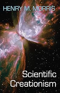 Scientific Creationism by Henry M. Morris