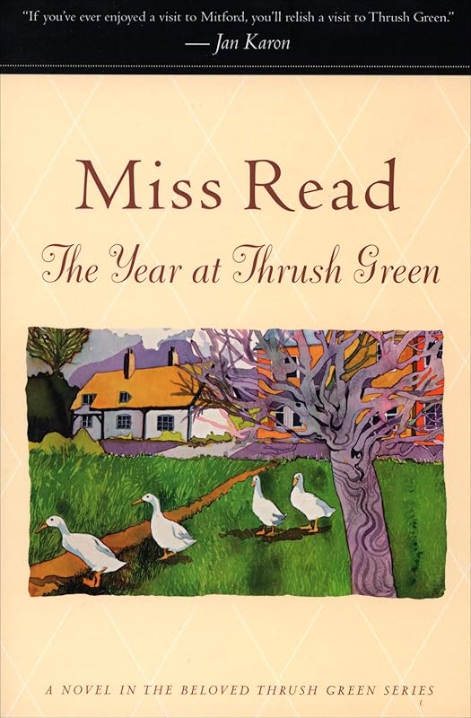 The Year at Thrush Green: A Novel (Thrush Green series Book 12) by Miss Read