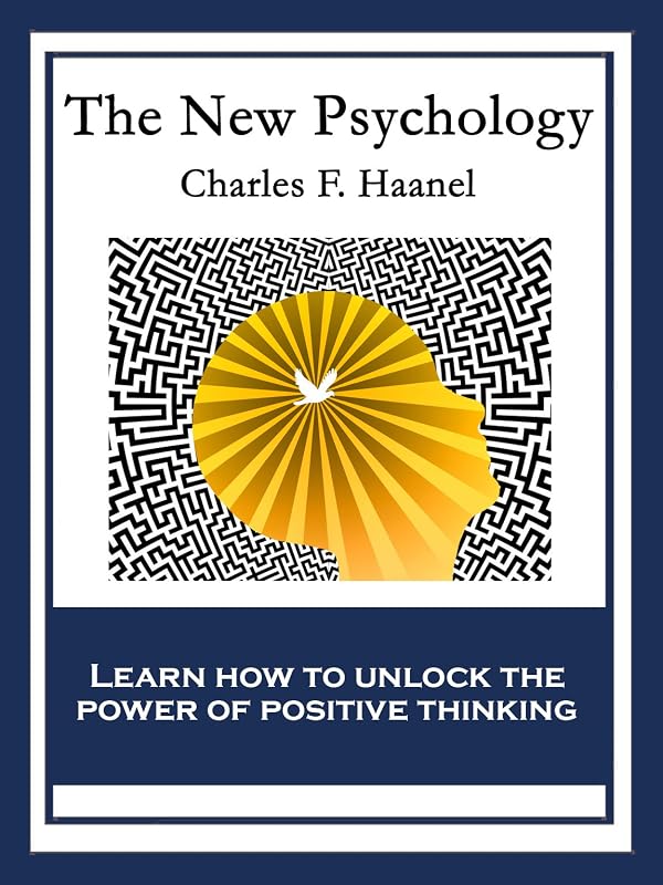 The New Psychology: With linked Table of Contents by Charles F. Haanel