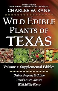 Wild Edible Plants of Texas: Volume 2: Supplemental Edibles