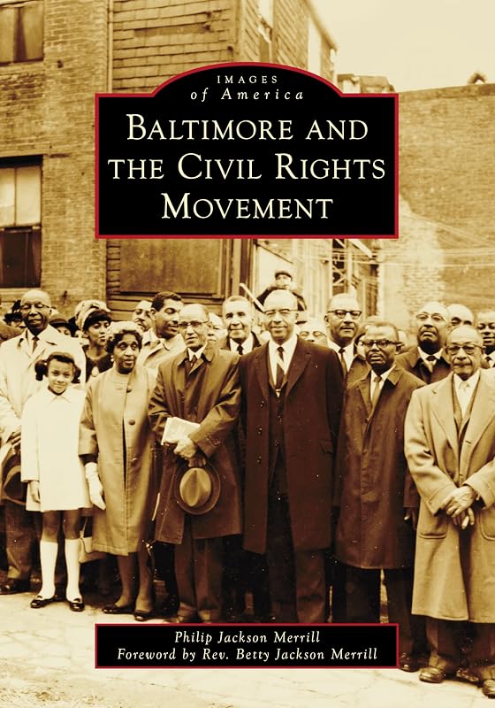 Baltimore and the Civil Rights Movement (Images of America) by Philip J. Merrill