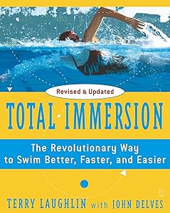 Total Immersion: The Revolutionary Way To Swim Better, Faster, and Easier by Terry Laughlin