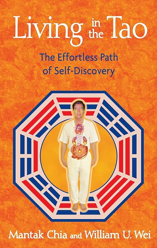 Living in the Tao: The Effortless Path of Self-Discovery by Mantak Chia