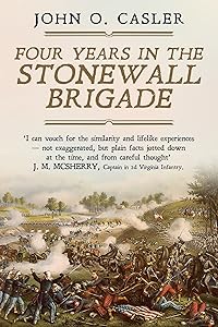 Four Years in the Stonewall Brigade by John O. Casler