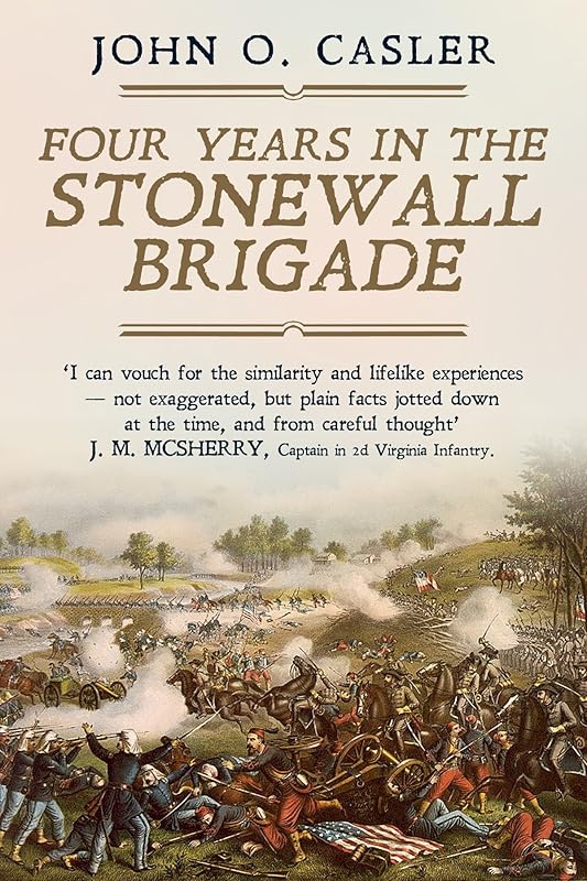 Four Years in the Stonewall Brigade by John O. Casler