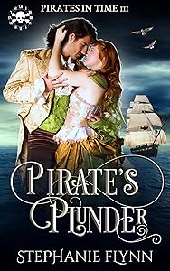 Pirate's Plunder: A Swashbuckling Time Travel Romance (Pirates in Time Book 3)