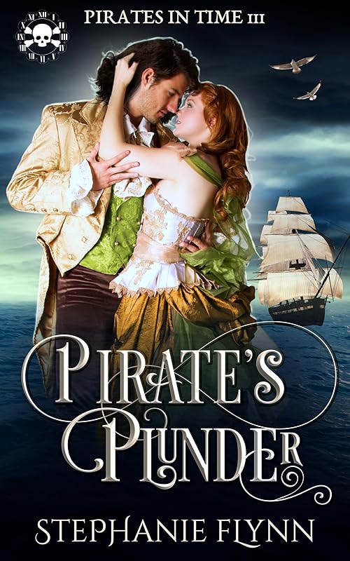 Pirate's Plunder: A Swashbuckling Time Travel Romance (Pirates in Time Book 3) by Stephanie Flynn