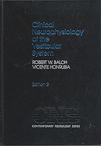 Clinical Neurophysiology of the Vestibular System (Contemporary Neurology Series) by Robert W. Baloh