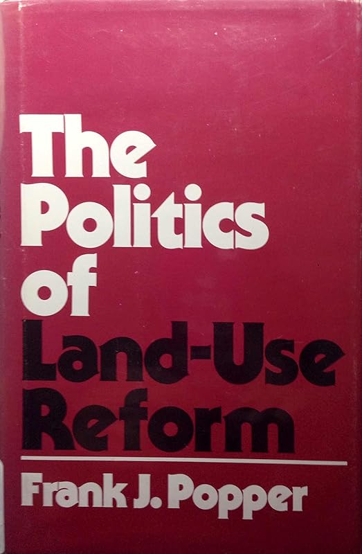 The Politics of Land-Use Reform by Frank Popper