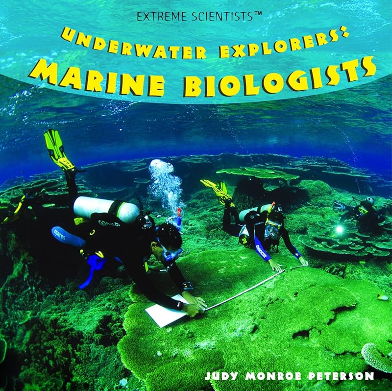 Underwater Explorers: Marine Biologists (Extreme Scientists) by Judy Monroe Peterson