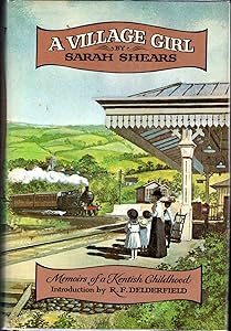 A village girl;: Memoirs of a Kentish childhood