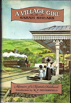 A village girl;: Memoirs of a Kentish childhood