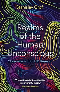 Realms of the Human Unconscious: Observations from LSD Research