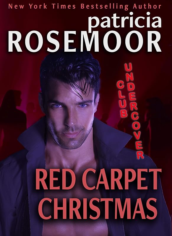 Red Carpet Christmas (Club Undercover Book 5) by Patricia Rosemoor