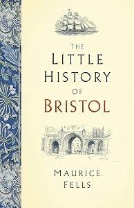 The Little History of Bristol by Maurice Fells