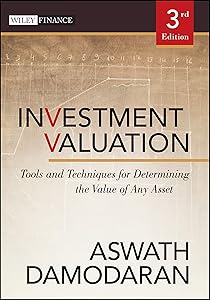 Investment Valuation: Tools and Techniques for Determining the Value of Any Asset
