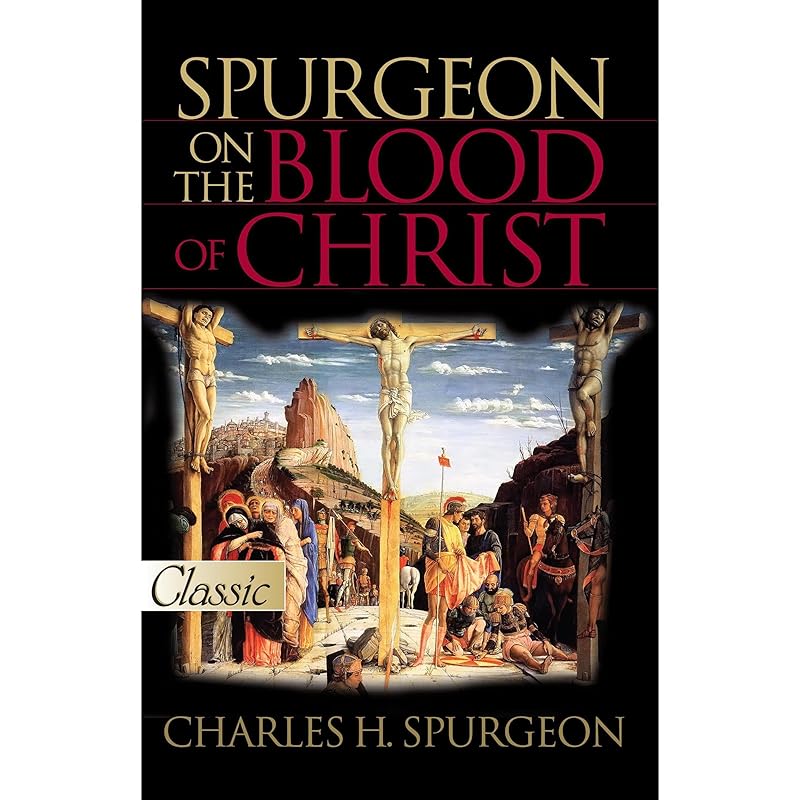 Spurgeon on the Blood of Christ by Charles Spurgeon