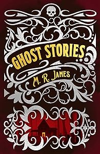 M. R. James Ghost Stories (Arcturus Classic Mysteries and Marvels, 6)