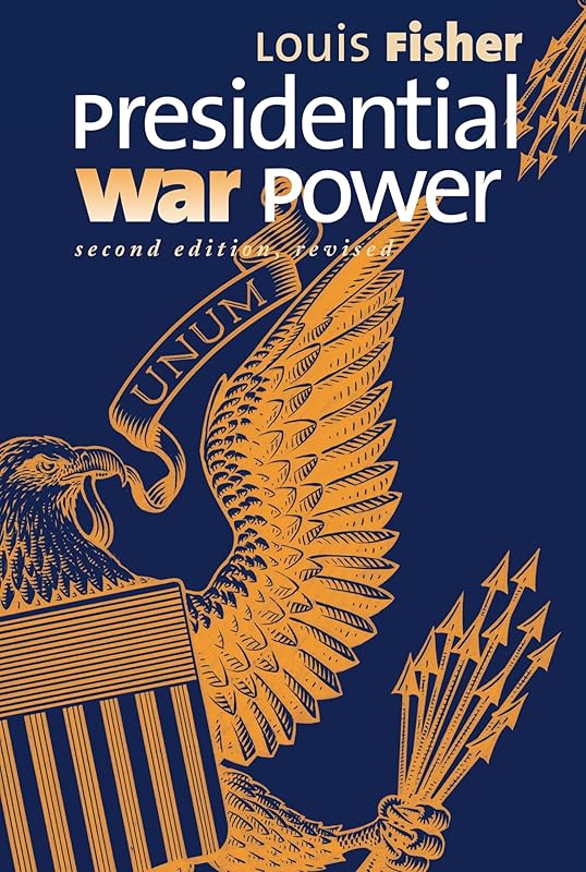 Presidential War Power: Second Edition, Revised by Louis Fisher