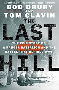 The Last Hill: The Epic Story of a Ranger Battalion and the Battle That Defined WWII by Bob Drury