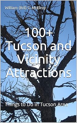 100+ Tucson and Vicinity Attractions: Things to Do in Tucson Area (Western States Tour Guide Series)