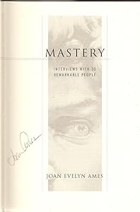 Mastery: Interviews With 30 Remarkable People by Joan Evelyn Ames