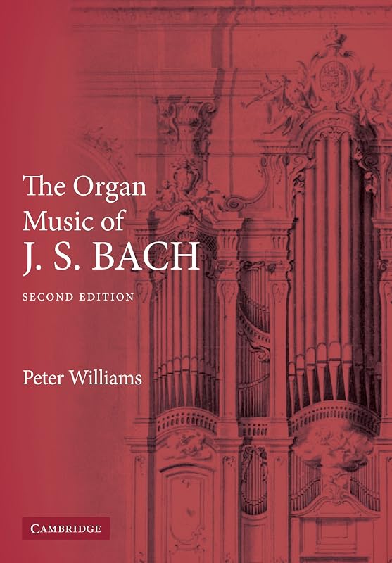 The Organ Music of J. S. Bach by Peter Williams