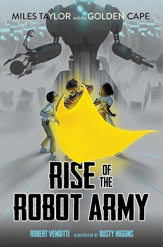 Rise of the Robot Army (2) (Miles Taylor and the Golden Cape) by Robert Venditti