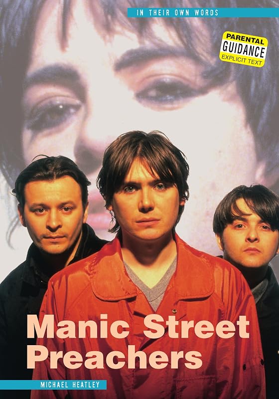 Manic Street Preachers: In Their Own Words by Michael Heatley