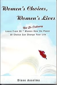 Women's Choices, Women's Lives by Diane Anselmo
