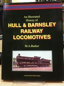 An illustrated history of Hull & Barnsley Railway locomotives (Vol.1) by m-a-barker
