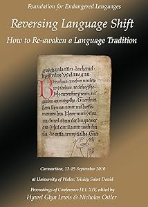 Reversing Language Shift: How to Re-awaken a Language Tradition: Proceedings of the Conference FEL Xiv, 13-15 September 2010, Carmarthen Wales ... Languages) (English and Welsh Edition) by Nicholas Ostler