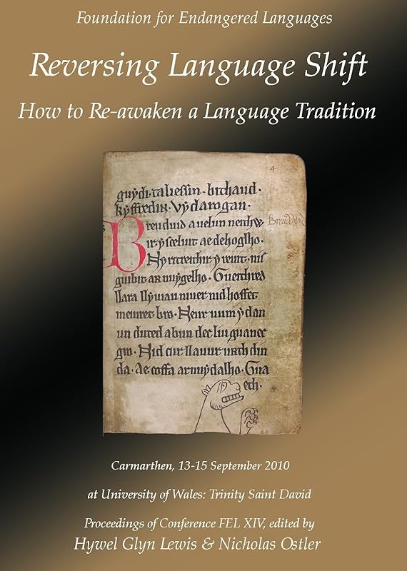 Reversing Language Shift: How to Re-awaken a Language Tradition: Proceedings of the Conference FEL Xiv, 13-15 September 2010, Carmarthen Wales ... Languages) (English and Welsh Edition) by Nicholas Ostler